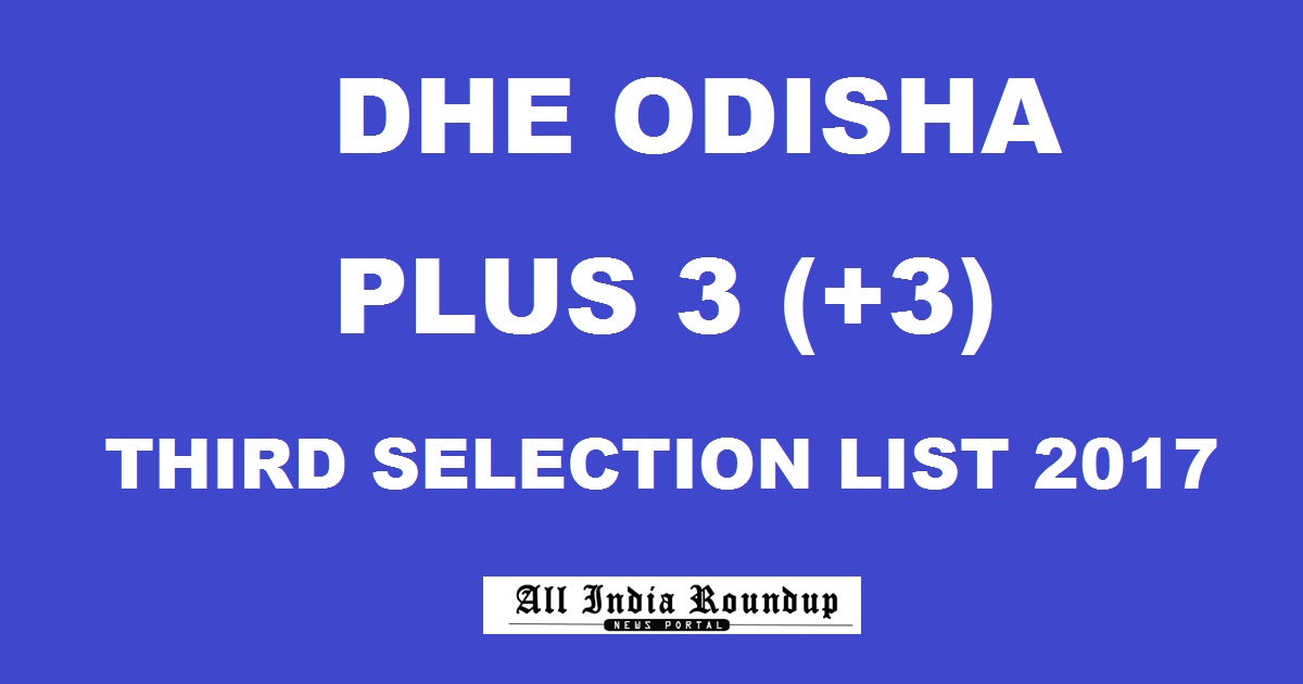 DHSE Odisha +3 Third Selection List 2017 @ dheodisha.gov.in - Odisha Plus 3 3rd Merit List Today