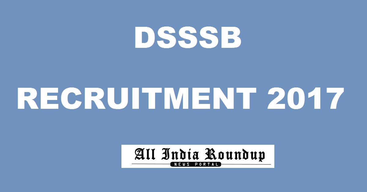DSSSB Recruitment Notification 2017 For 1074 LDC Grade III, IV Posts - Apply Online @ dsssbonline.nic.in From 1st August