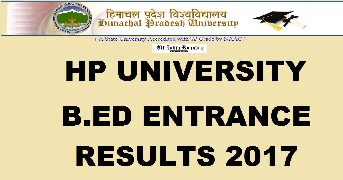 HPU B.Ed Results 2017 @ www.hpuniv.nic.i - HP University Entrance Merit List Declared