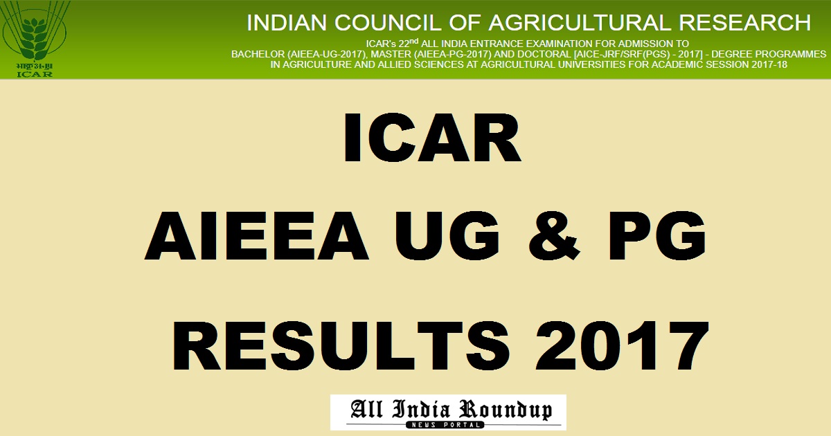 ICAR AIEEA Results 2017 @ icarexam.net For UG PG & AICE JRF/ SRF (PGS) To Be Declared On 5th July