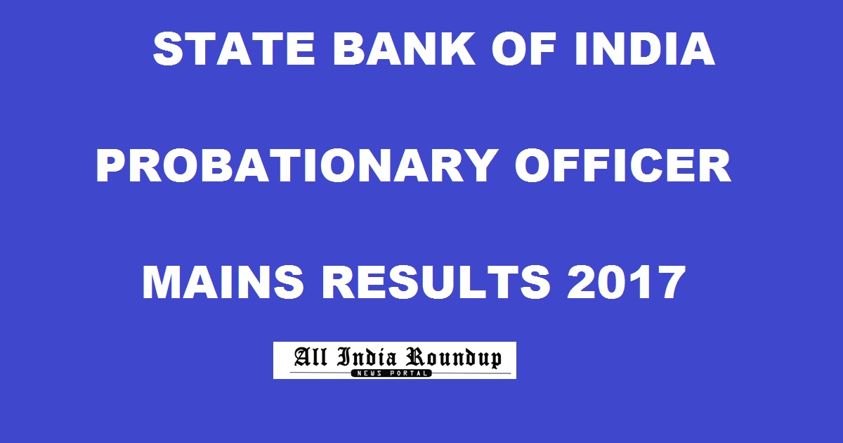 SBI PO Mains Results 2017 Merit List @ sbi.co.in For Probationary Officer On 18th June