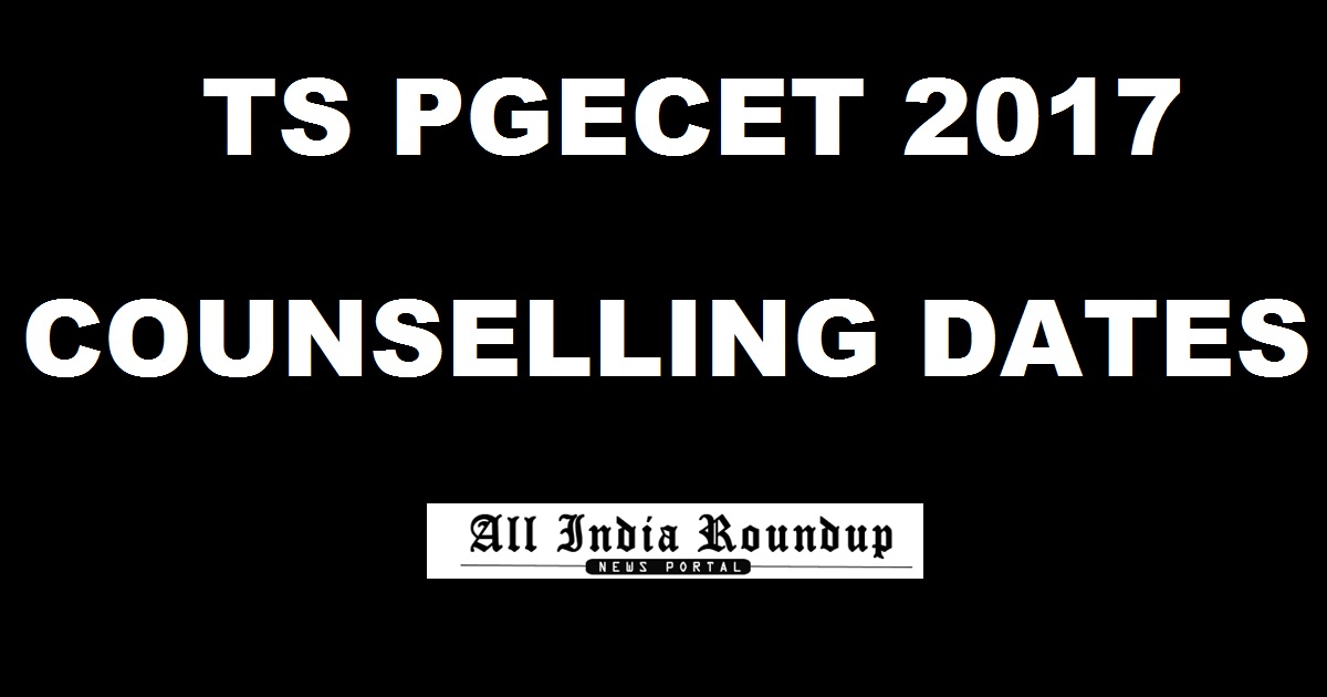TS PGECET 2017 Counselling Dates Certificate Verification - Telangana PGCET Rank Wise Counselling Schedule