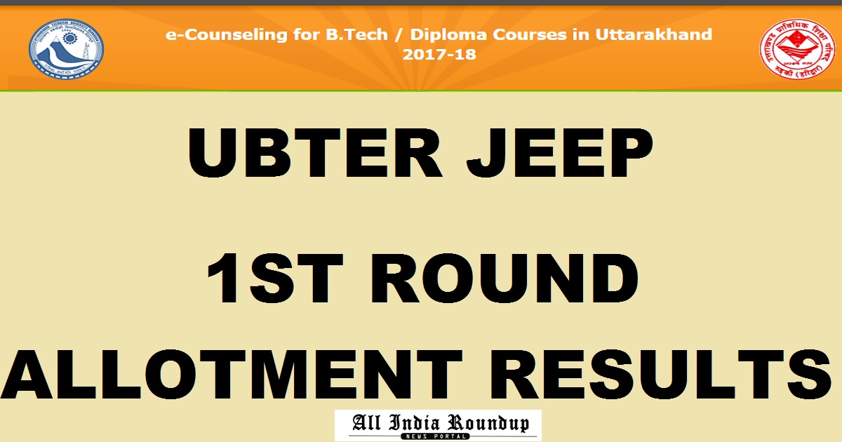 ukcounseling.nic.in: UBTER JEEP First Round Seat Allotment Results 2017 @ ubter.in - UBTER JEEP 1st Counselling List Today