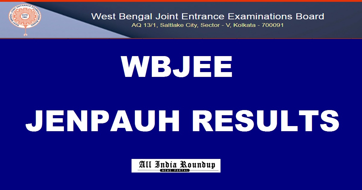 WBJEE JENPAUH Results 2017 @ wbjeeb.in- JENPARH Merit List To Be Declared Today
