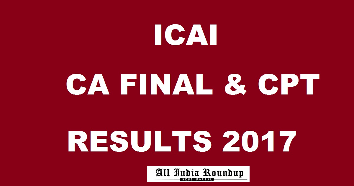 www.icai.org: ICAI CA Final CPT Results May/ June 2017 To Be Out Today At 2 PM
