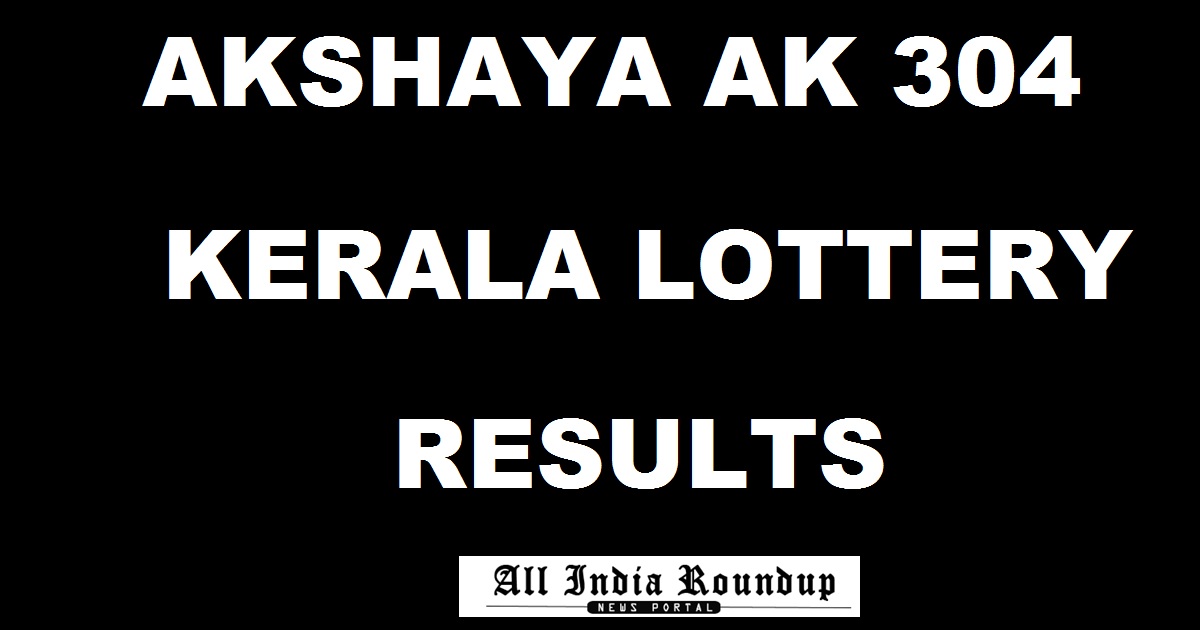 Akshaya AK 304 Lottery Results