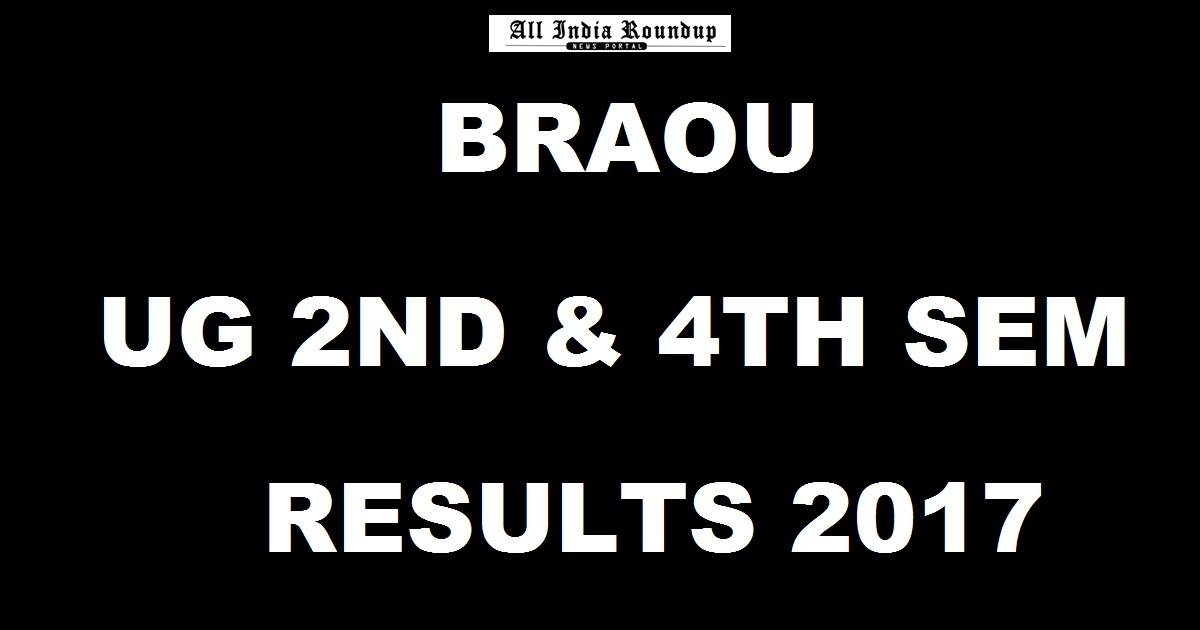 BRAOU UG 2nd & 4th Sem Results April 2017 Declared @ www.braou.ac.in - Dr.B.R Ambedkar Open University Results