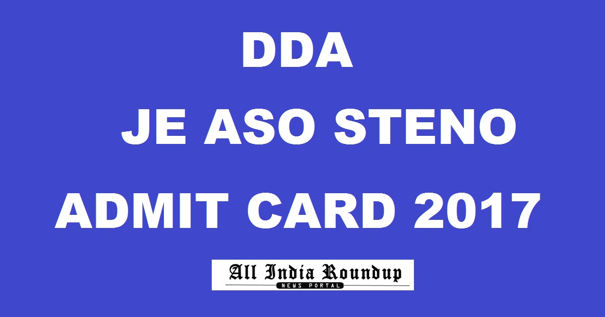 DDA Admit Card 2017 @ dda.org.in - Download DDA Stenographer ASO JE Hall Ticket Here Today Expected