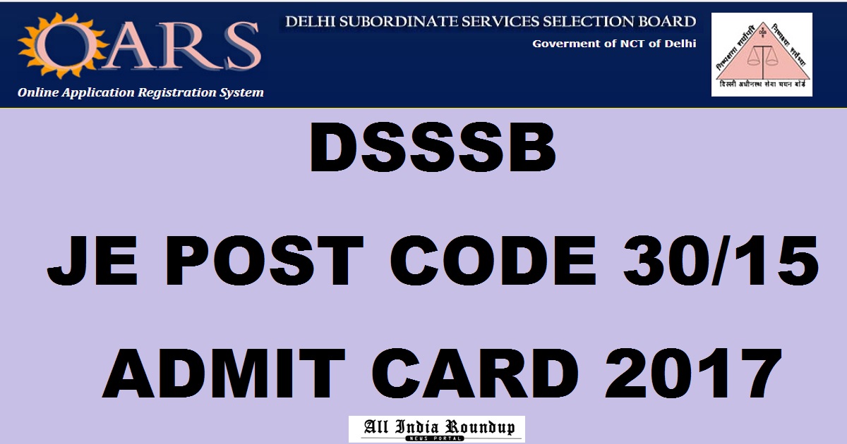 DSSSB JE Tier 1 Admit Card 2017 For Post Code 30/15 To Be Released @ dsssbonline.nic.in