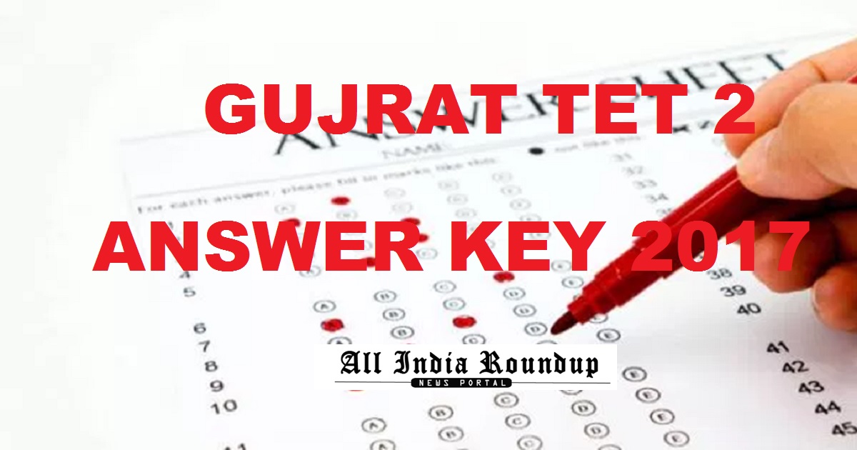 Gujarat TET 2 Answer Key 2017 Cutoff Marks - Gujarat TET Solutions For 20th August Exam