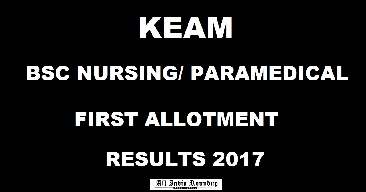 KEAM BSc Nursing, Paramedical First Allotment Results 2017 Declared @ cee-kerala.org