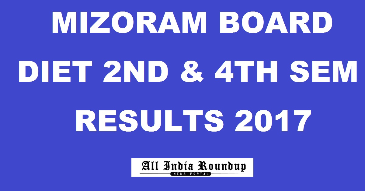 MBSE DIET 2nd & 4th Sem Results 2017 Declared @ mbse.edu.in - Mizoram D.El.Ed Results