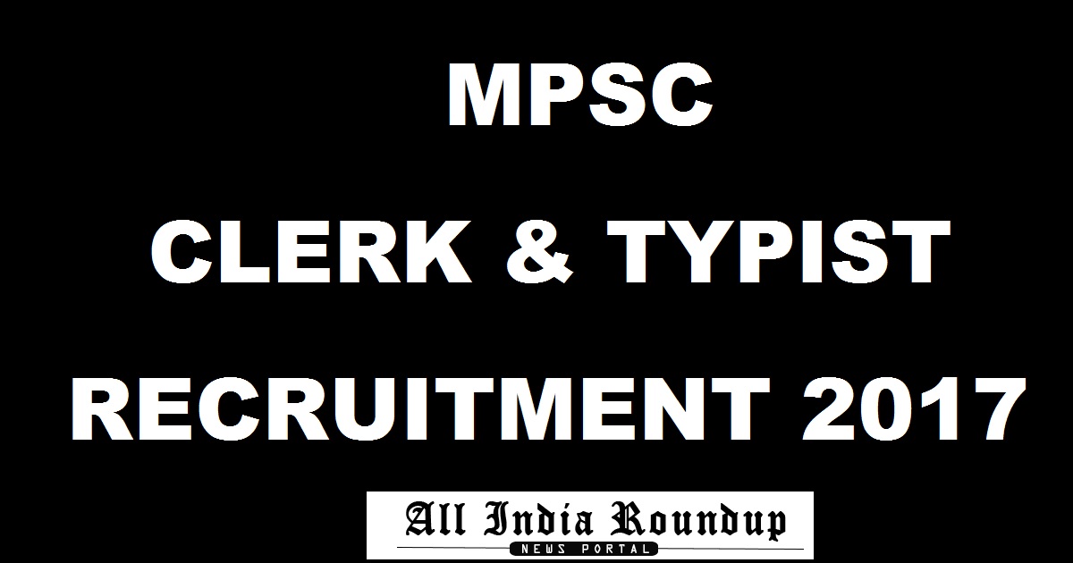 MPSC Recruitment 2017 For Clerk, Typist 495 Posts - Apply Online @ www.mpsc.gov.in