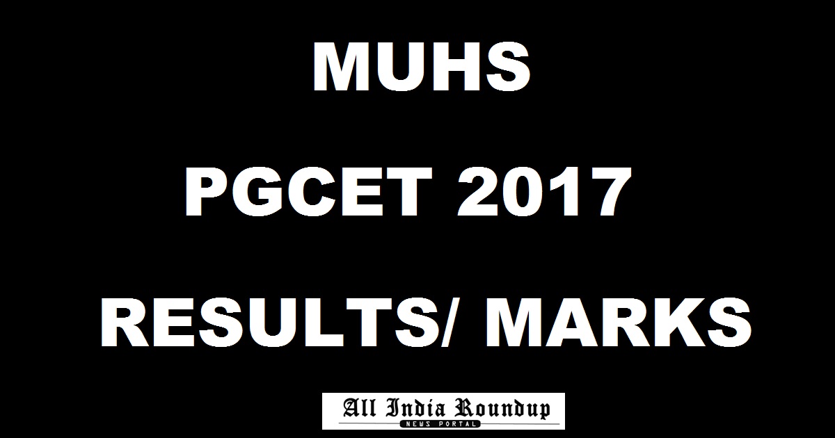 MUHS PG CET Results 2017 Declared @ muhs.ac.in - Check MUHS PGCET Marks