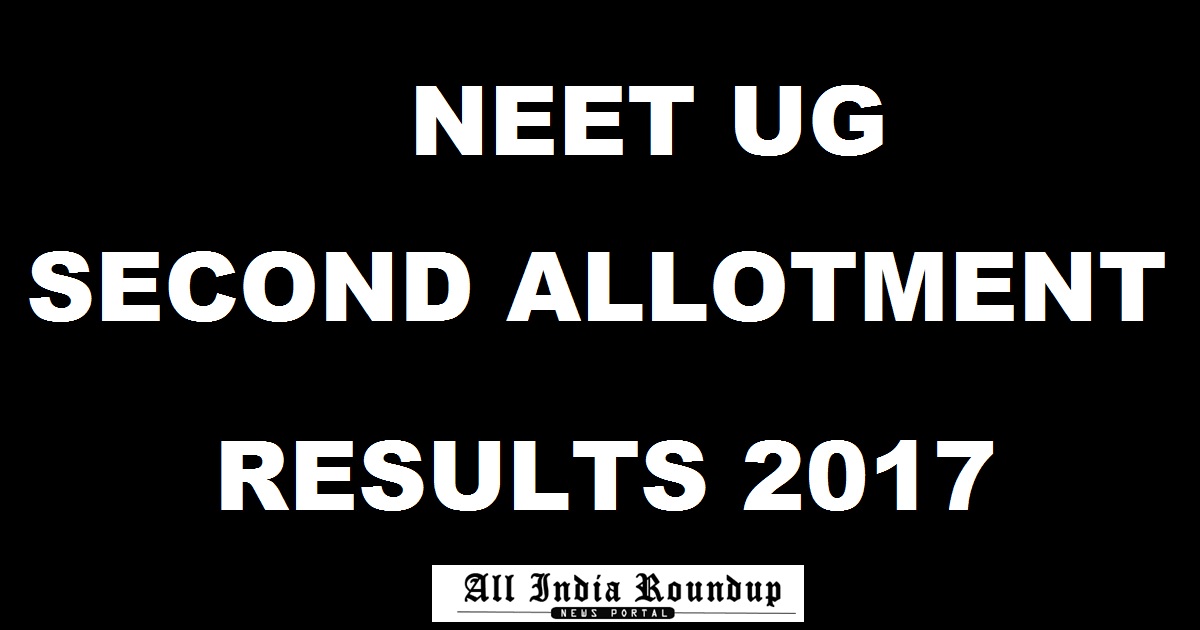 NEET UG 2nd Round Seat Allotment Results 2017 @ mcc.nic.in - NEET Second Seat Allotment List cbseneet.nic.in Today