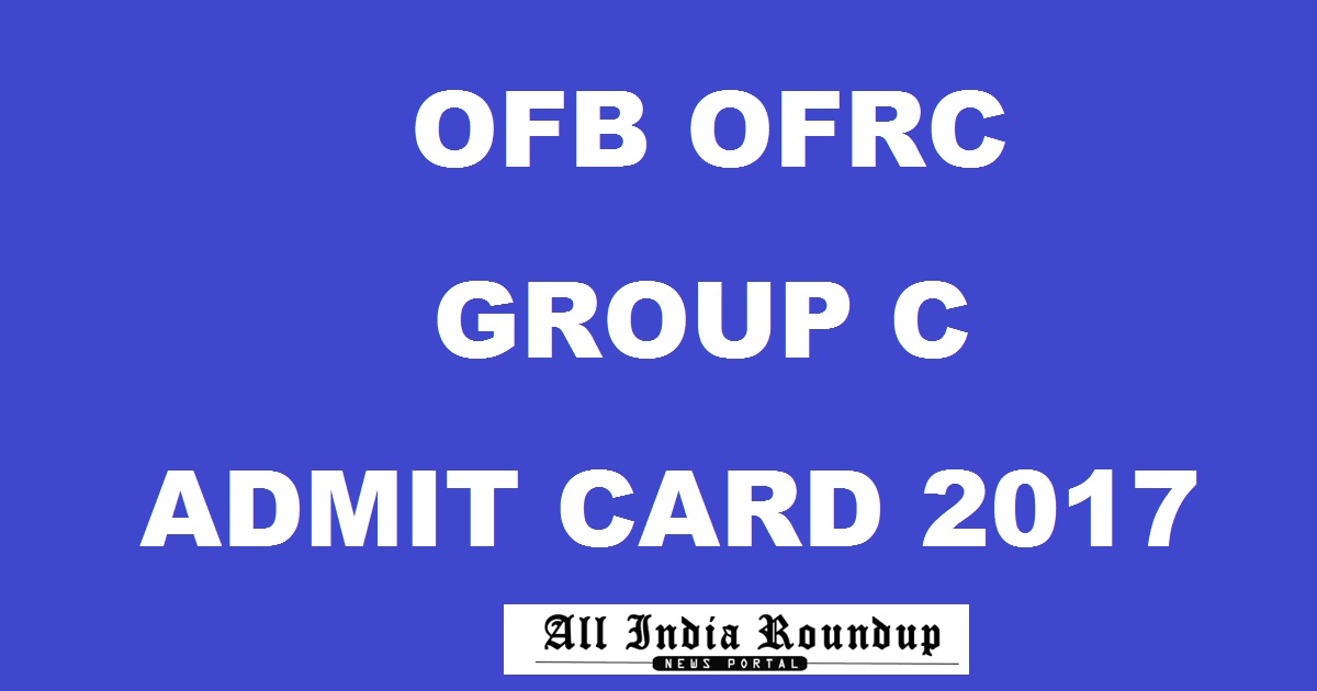 OFRC OFB Group C Admit Card 2017 Released Download @ ofb.gov.in For 10th Sept Exam