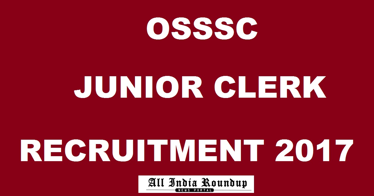 OSSSC Recruitment 2017 For Junior Clerk Posts - Apply Online @ osssc.gov.in