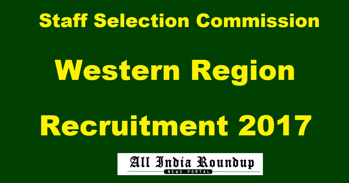 SSC Western Region Recruitment 2017 - Apply Online @ ssconline.nic.in For Various Posts