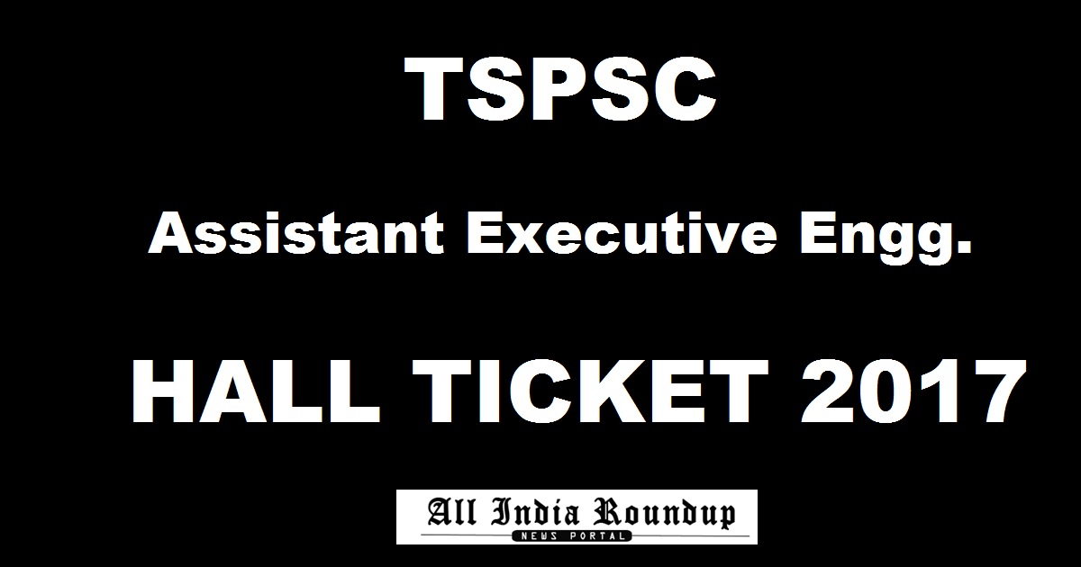 TSPSC AEE Hall Ticket 2017 @ tspsc.gov.in - Download Telangana AEE Admit Card Soon