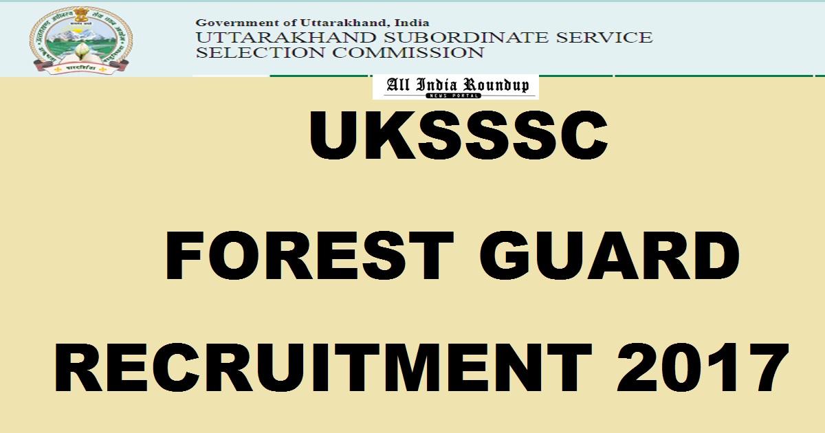 Uttarakhand SSSC Forest Guard Recruitment 2017 - Apply Online @ www.sssc.uk.gov.in