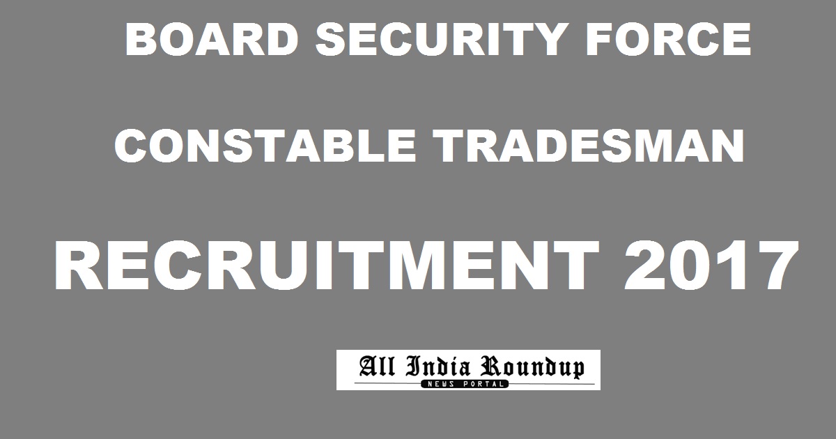BSF Constable Tradesman Recruitment 2017 - Download Application Form @ bsf.nic.in