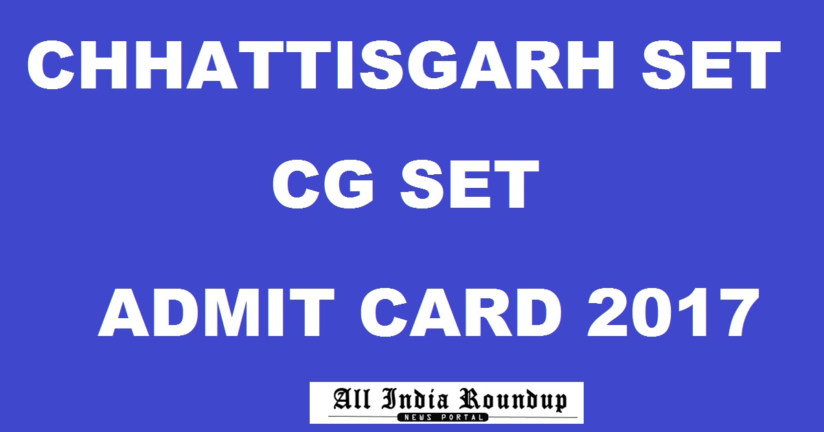 Chhattisgarh CG SET Admit Card 2017 Hall Ticket Released Download 