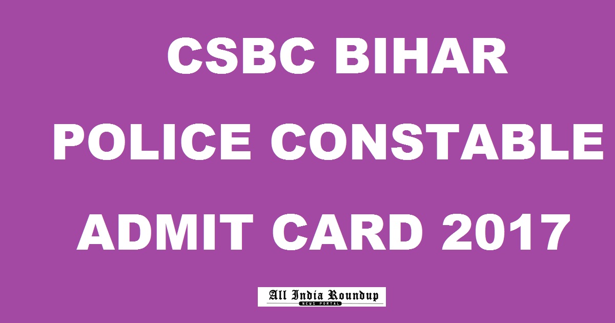 CSBC Bihar Police Constable Admit Card 2017 @ csbc.bih.nic.in - Download Bihar Constable Hall Ticket From 23rd Sept