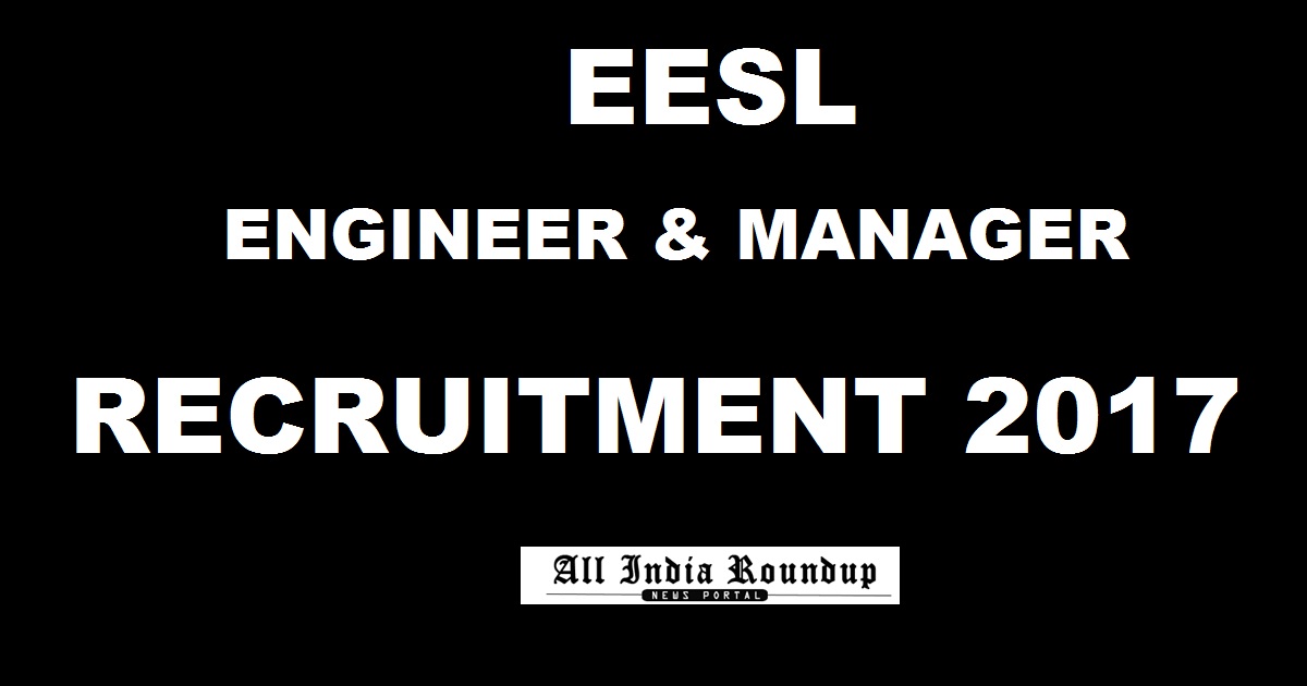 EESL Engineer & Manager Recruitment Notification 2017 - Apply Online @ eeslindia.org