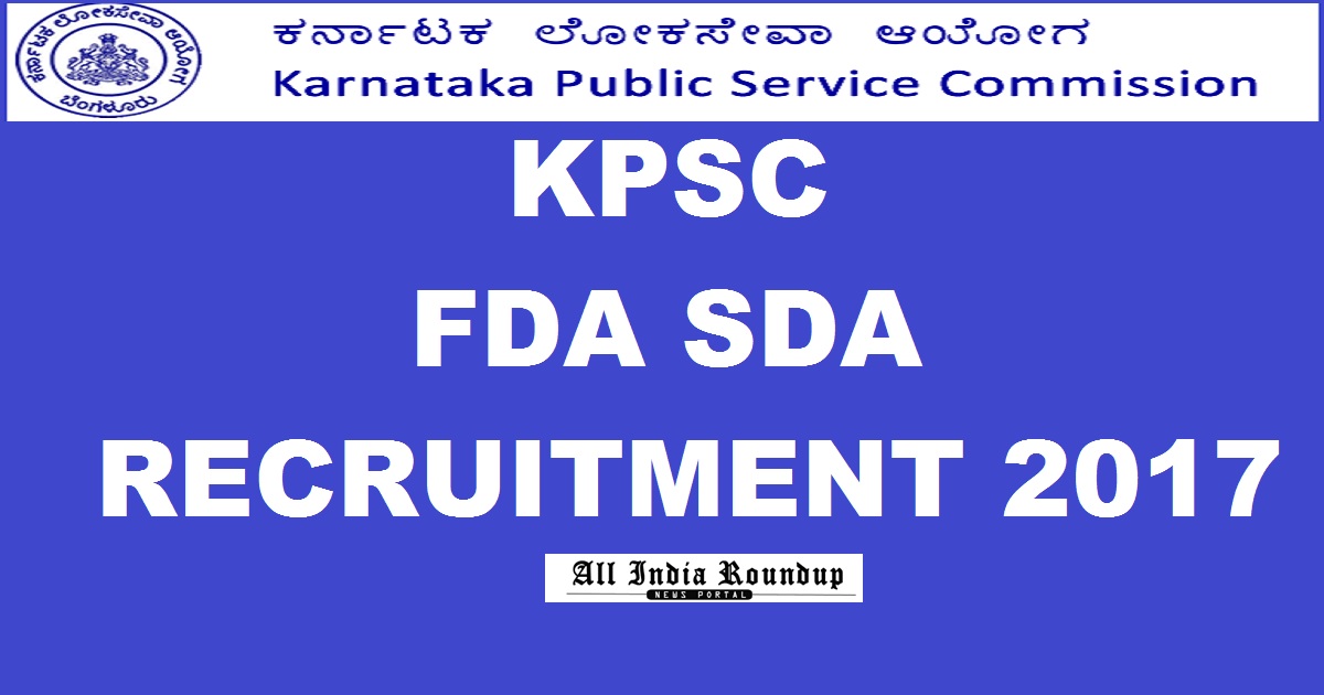 KPSC FDA SDA Recruitment Notification 2017 For Divisional Assistant - Apply Online @ kpsc.kar.nic.in