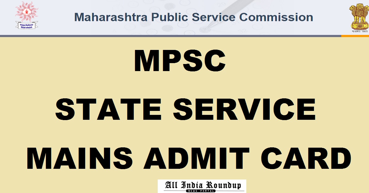 MPSC State Service Main Exam Admit Card 2017 Released - Download @ mahampsc.mahaonline.gov.in