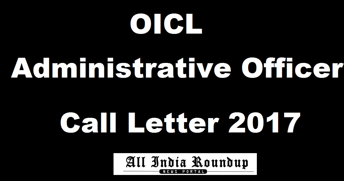 OICL AO Prelims Admit Card 2017 Call Letter @ orientalinsurance.org.in For Administrative Officer Post