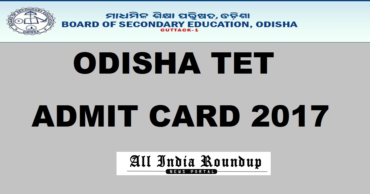 OTET Admit Card 2017 @ www.bseodisha.ac.in - Download Odisha TET Hall Ticket From Today