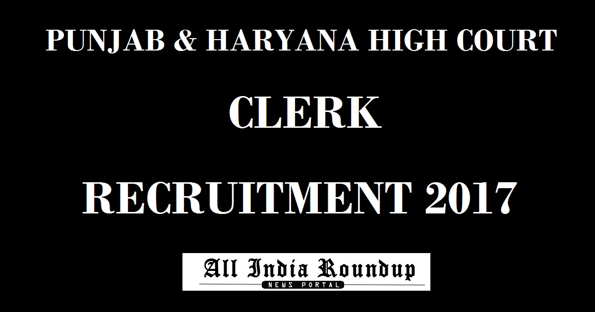 Punjab & Haryana High Court Clerk Recruitment 2017 Apply Online @ www.sssc.gov.in