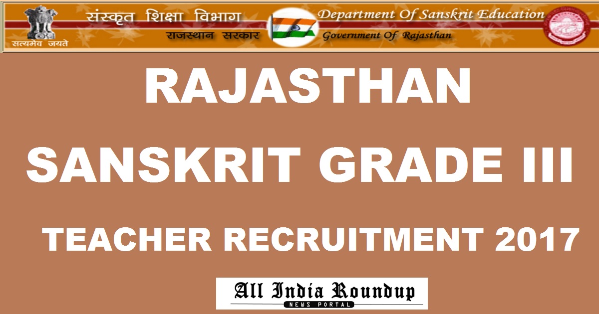 Rajasthan Sanskrit Teacher Grade III Recruitment 2017 - Apply Online @ rajsanskrit.nic.in