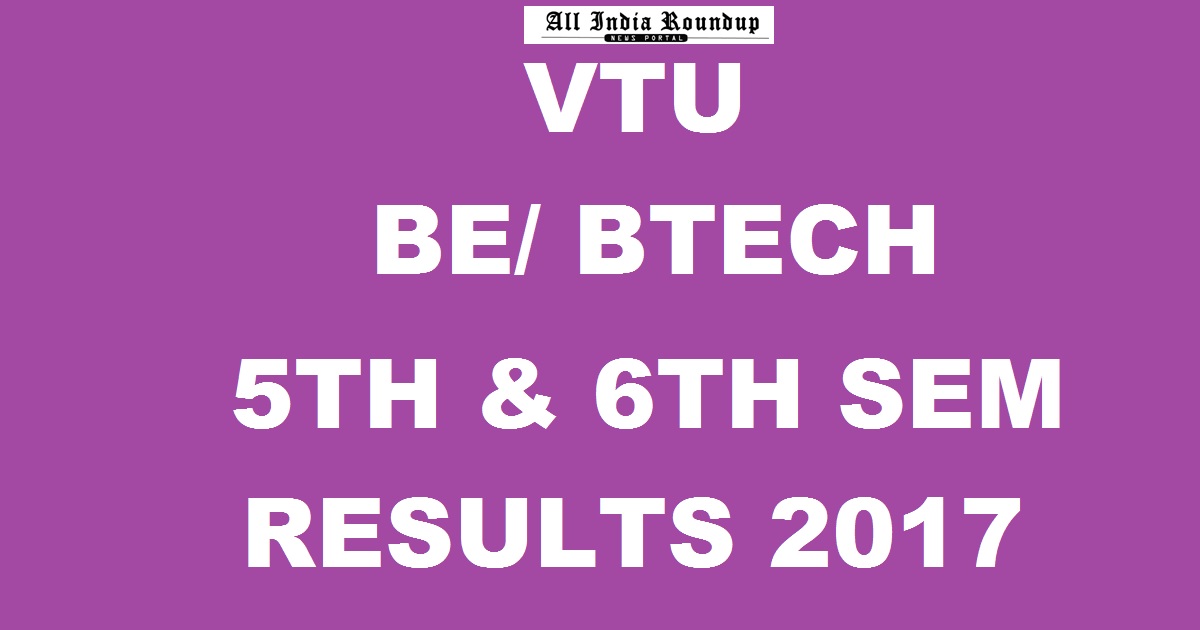 results.vtu.ac.in: VTU BE/ BTech 5th & 6th Sem Non-CBCS Results 2017 Declared - VTU Vth & VIth Sem Result