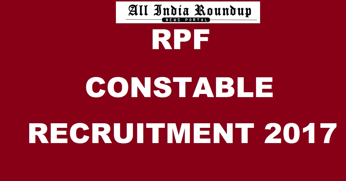 RPF Constable Recruitment 2017 Notification Important Dates - Download Application Form Here