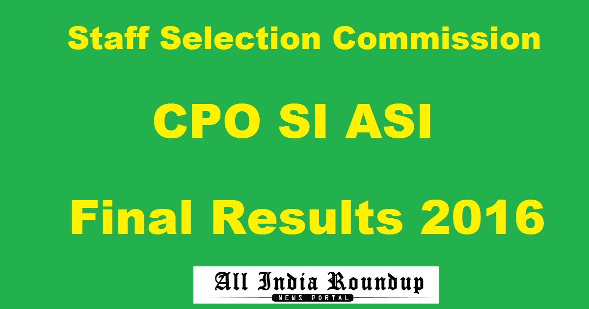 SSC CPO Final Results 2016 Declared For SI ASI @ ssc.nic.in - Check Qualified Candidates List Here