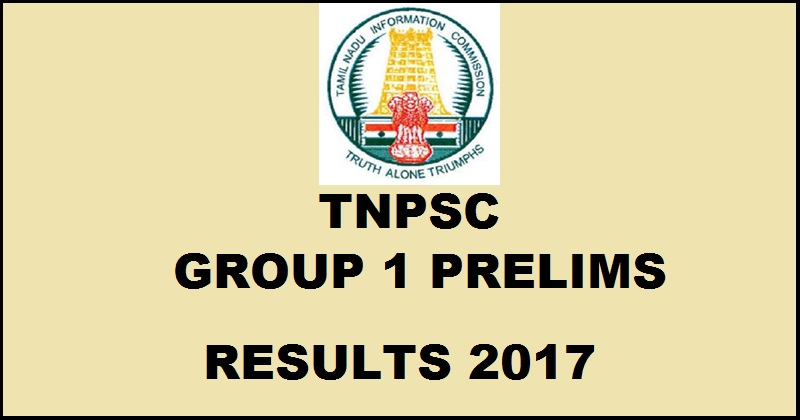 TNPSC Group 1 Prelims Results 2017 To Be Out @ www.tnpsc.gov.in Soon Expected Date