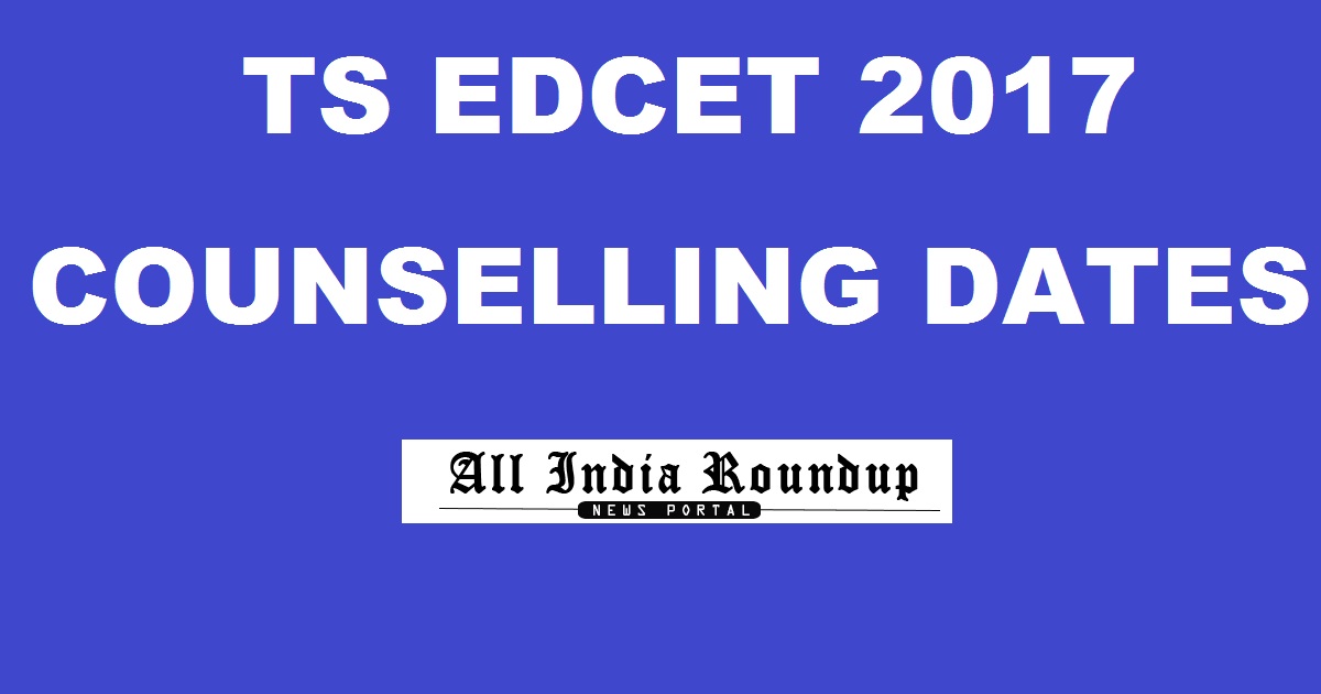 TS EdCET 2017 Counselling Schedule Certificate Verification – Telangana EDCET Rank Wise Counselling Dates Here