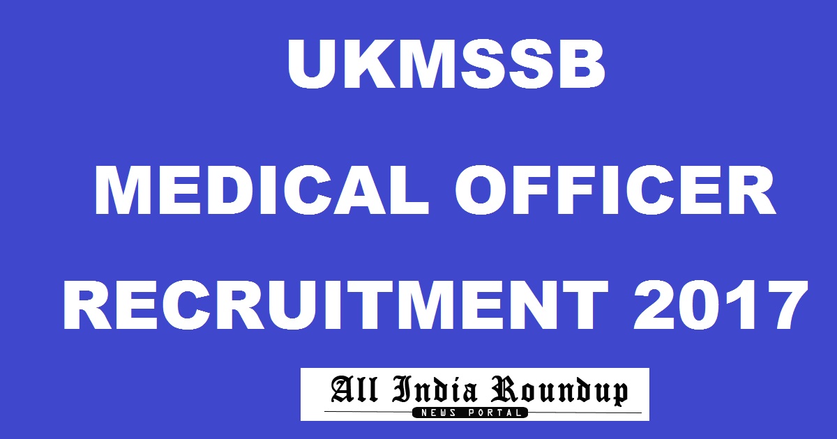 UKMSSB Medical Officer Recruitment 2017 - Apply Online @ ukmssb.org For 712 Posts