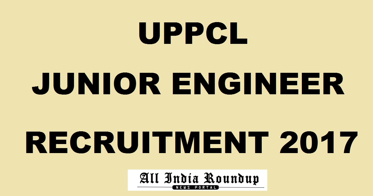 UPPCL Junior Engineer JE Electrical Trainee Recruitment Notification 2017 - Apply Online @ www.uppcl.org