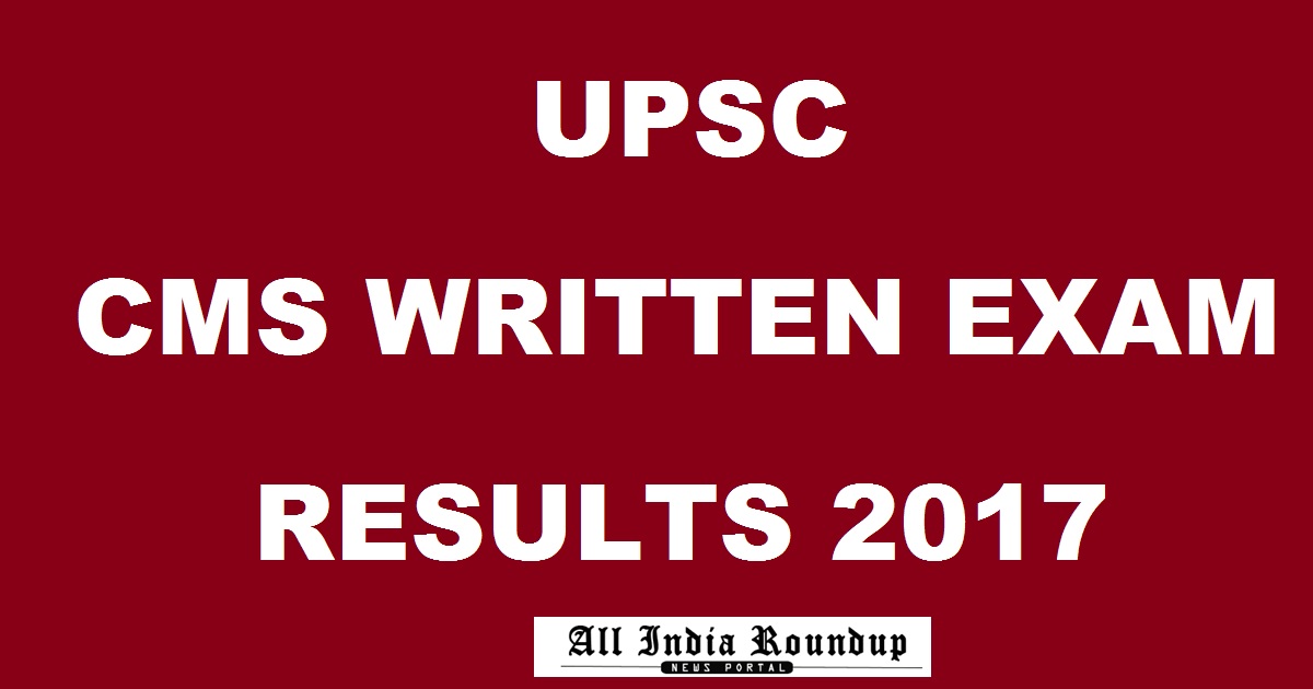 UPSC CMS Written Exam Results 2017 Declared @ upsc.gov.in For Combined Medical Services