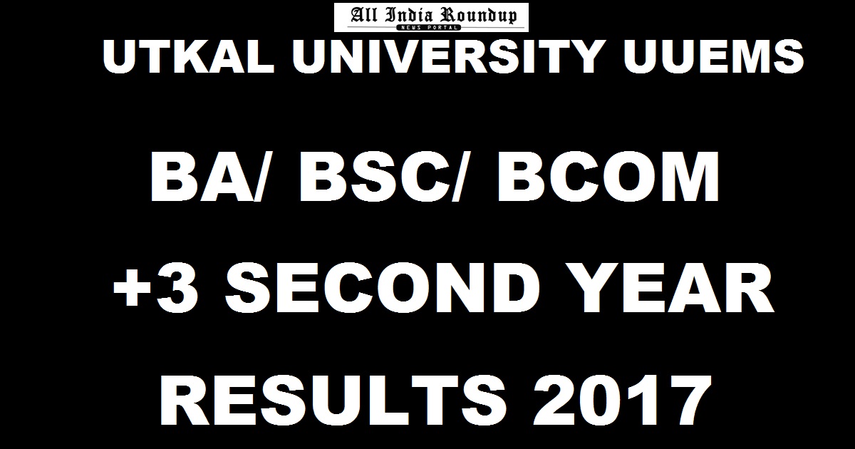 UUEMS Utkal University +3 Second Year Regular Results 2017 Declared For BA, BSc, BCom @ uuems.in - Check UUEMS Plus 3 2nd Year Result