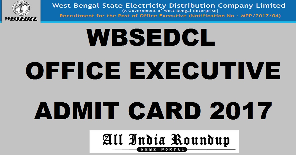WBSEDCL Office Executive Admit Card 2017 @ www.wbsedcl.in For Computer Proficiency Test (CPT) 23rd & 24th Sept Exam