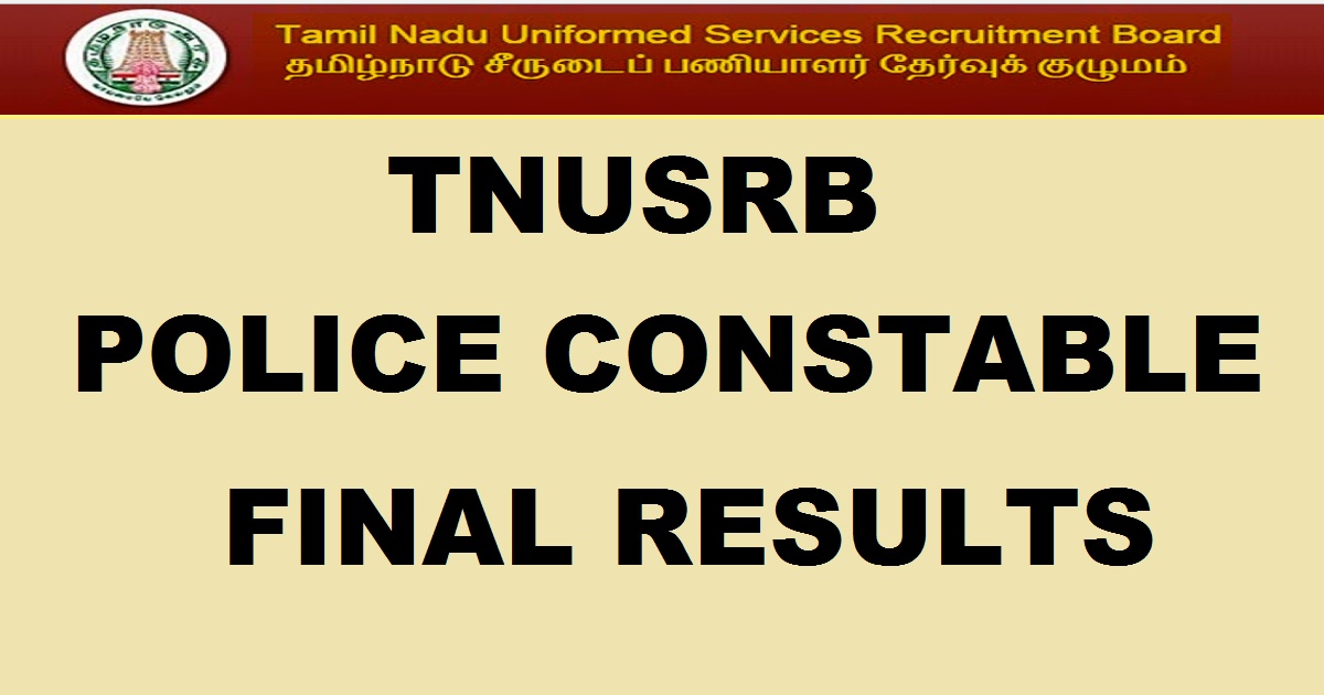 www.tnusrbonline.org: TNUSRB Final Results 2017 - Tamil Nadu Police Constable Provisional Selection List @ tn.gov.in