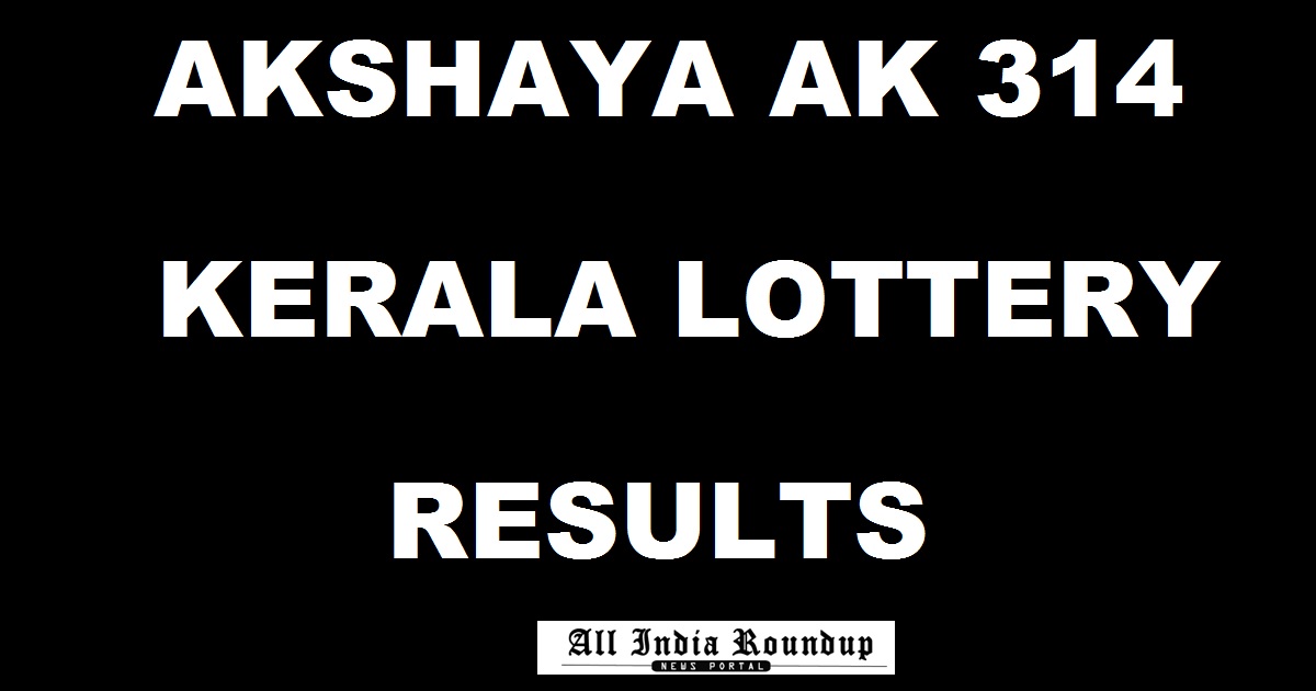 Akshaya AK 314 Lottery Results Announced