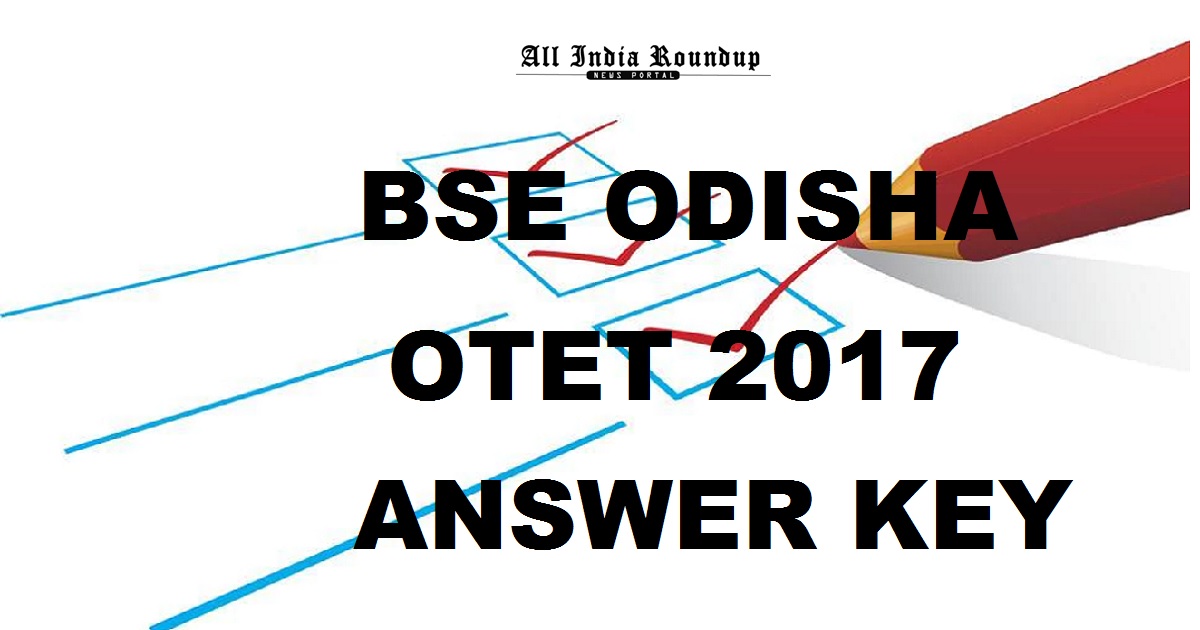 BSE Odisha OTET Answer Key 2017 Cutoff Marks For Paper 1 & 2 For 29th Sept Exam