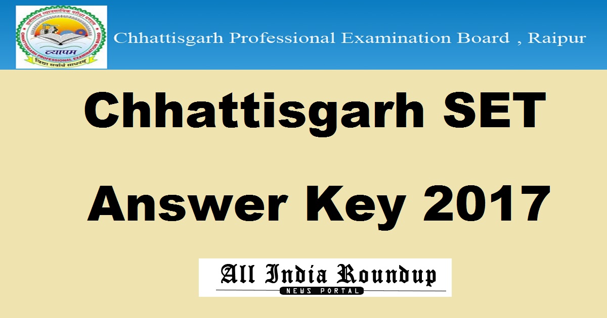 Chhattisgarh CG SET Answer Key 2017 Cutoff Marks @ cgvyapam.choice.gov.in For 17th Sept Exam Soon