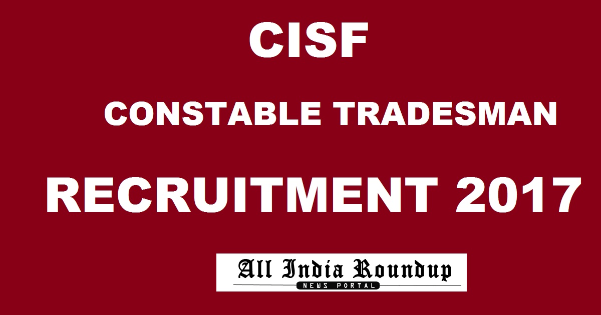 CISF Constable Tradesman CT Recruitment Notification 2017 Apply Online @ www.cisf.gov.in