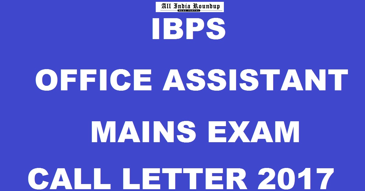 IBPS CRP RRB VI Office Assistant Mains Call Letter 2017 Admit Card Released @ ibps.in